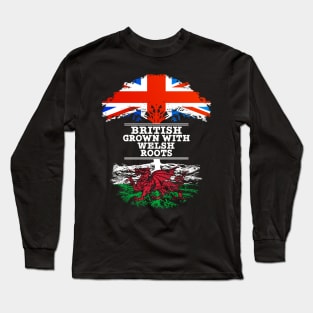 British Grown With Welsh Roots - Gift for Welsh With Roots From Wales Long Sleeve T-Shirt